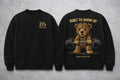 Bear “Built To Show Up” Series 001 Sweatshirt